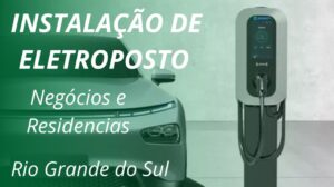 instalacao de eletroposto-rio grande do sul-ideias e energia